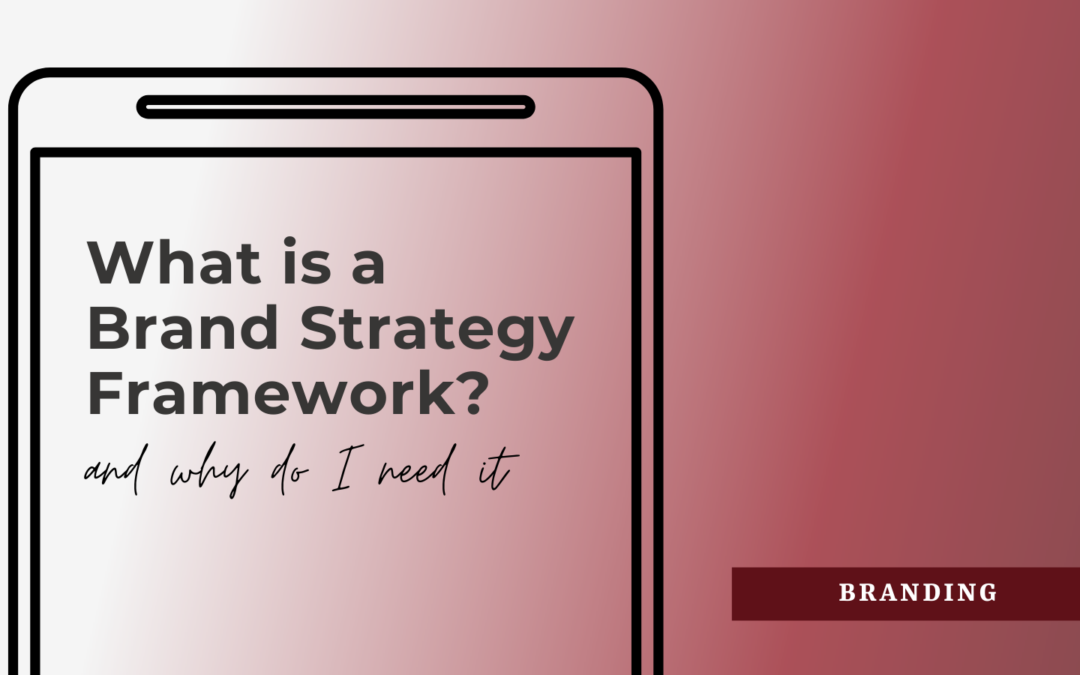 What Is A Brand Strategy Framework… And do I need it?